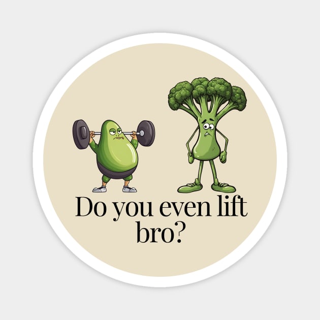Do You Event Lift Bro Funny Avocado And Broccoli Magnet by DesignArchitect